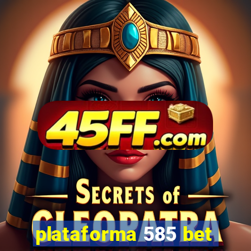 plataforma 585 bet